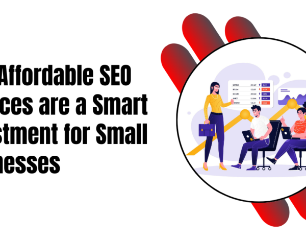 Why Affordable SEO Services are a Smart Investment for Small Businesses